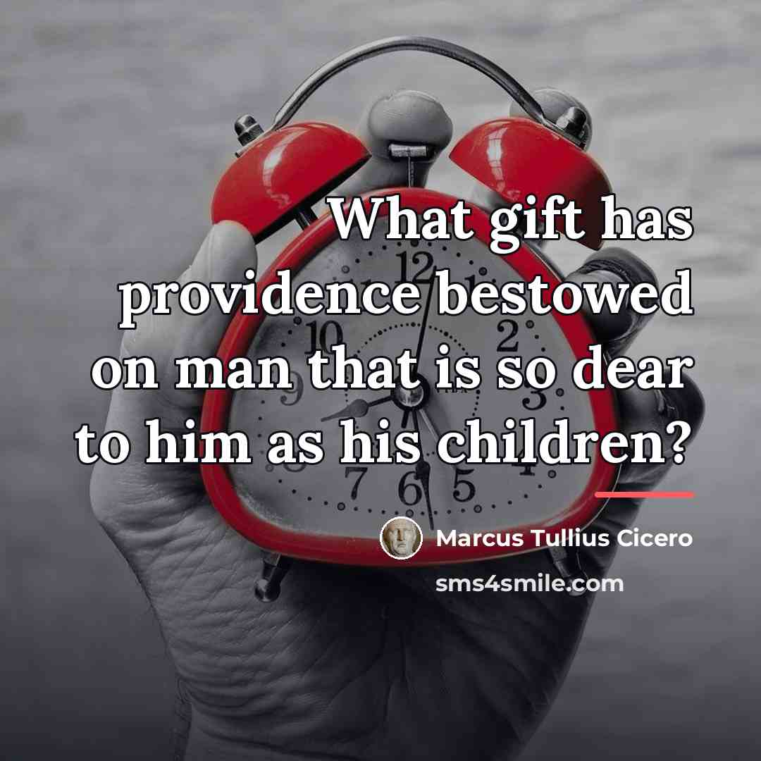 “What gift has providence bestowed on man that is so…” quote by Marcus Tullius Cicero