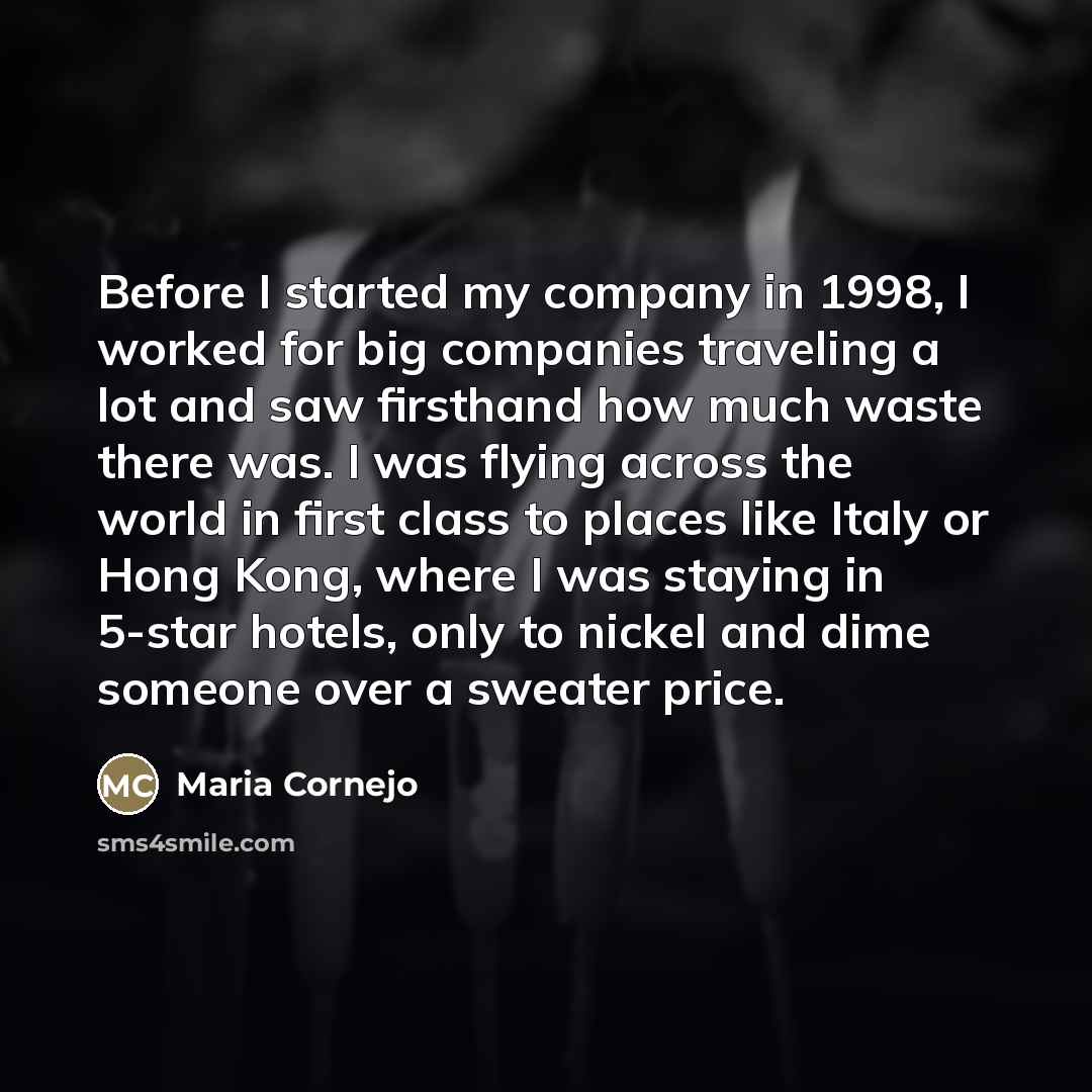 “Before I started my company in 1998, I worked for…” quote by Maria Cornejo