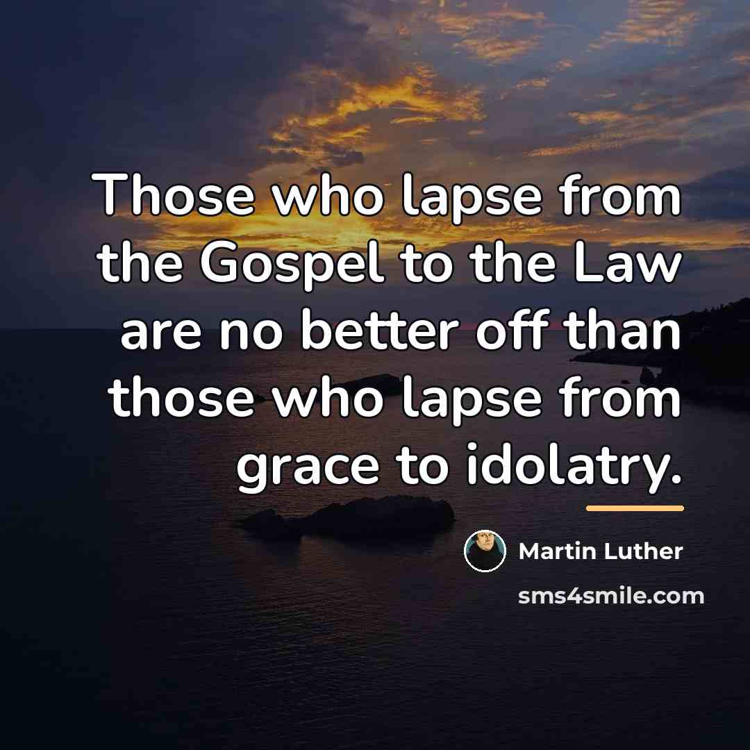 “Those who lapse from the Gospel to the Law are…” quote by Martin Luther