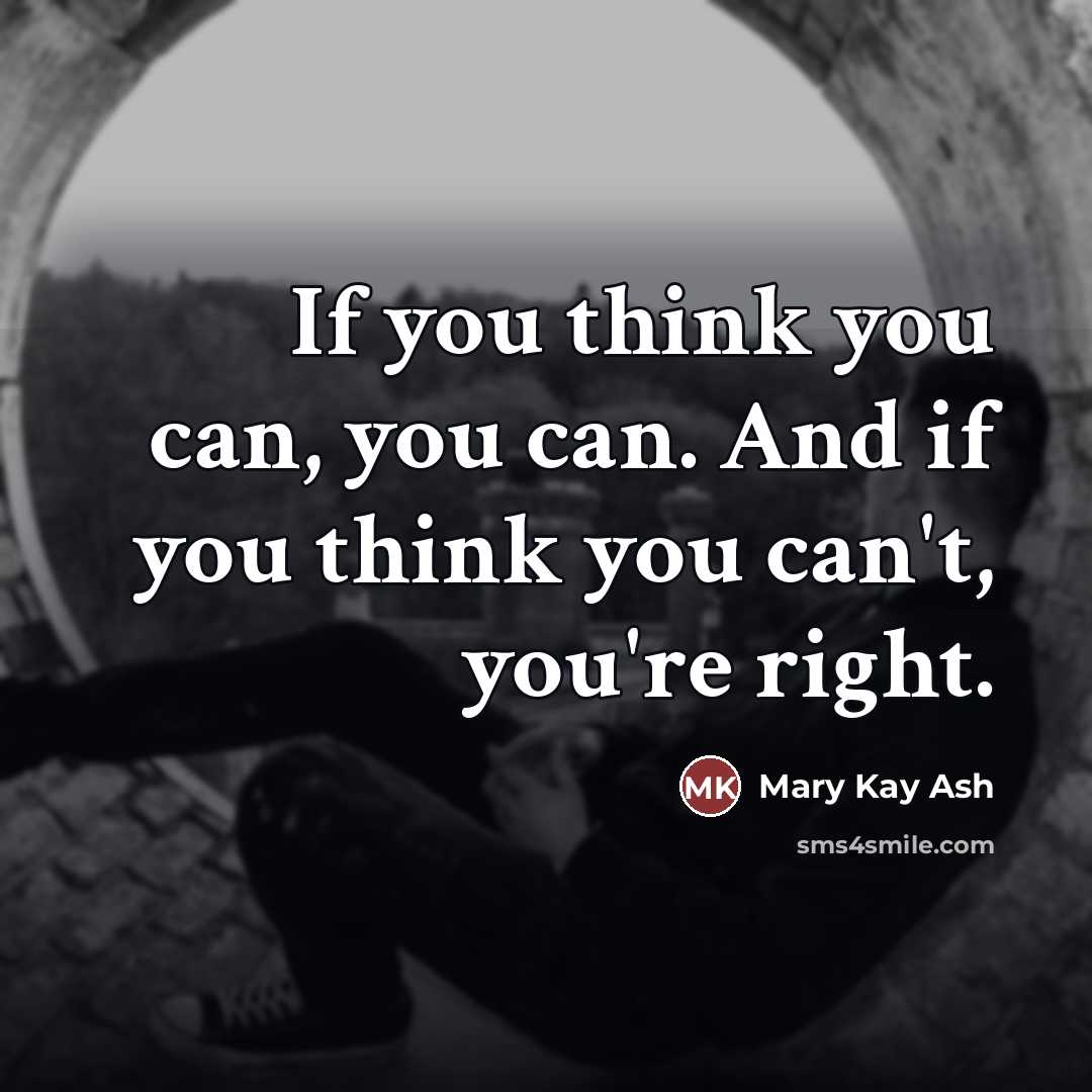 “If you think you can, you can. And if you…” quote by Mary Kay Ash