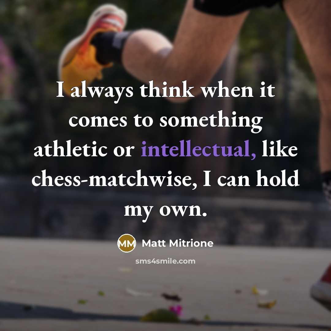 “I always think when it comes to something athletic or…” quote by Matt Mitrione