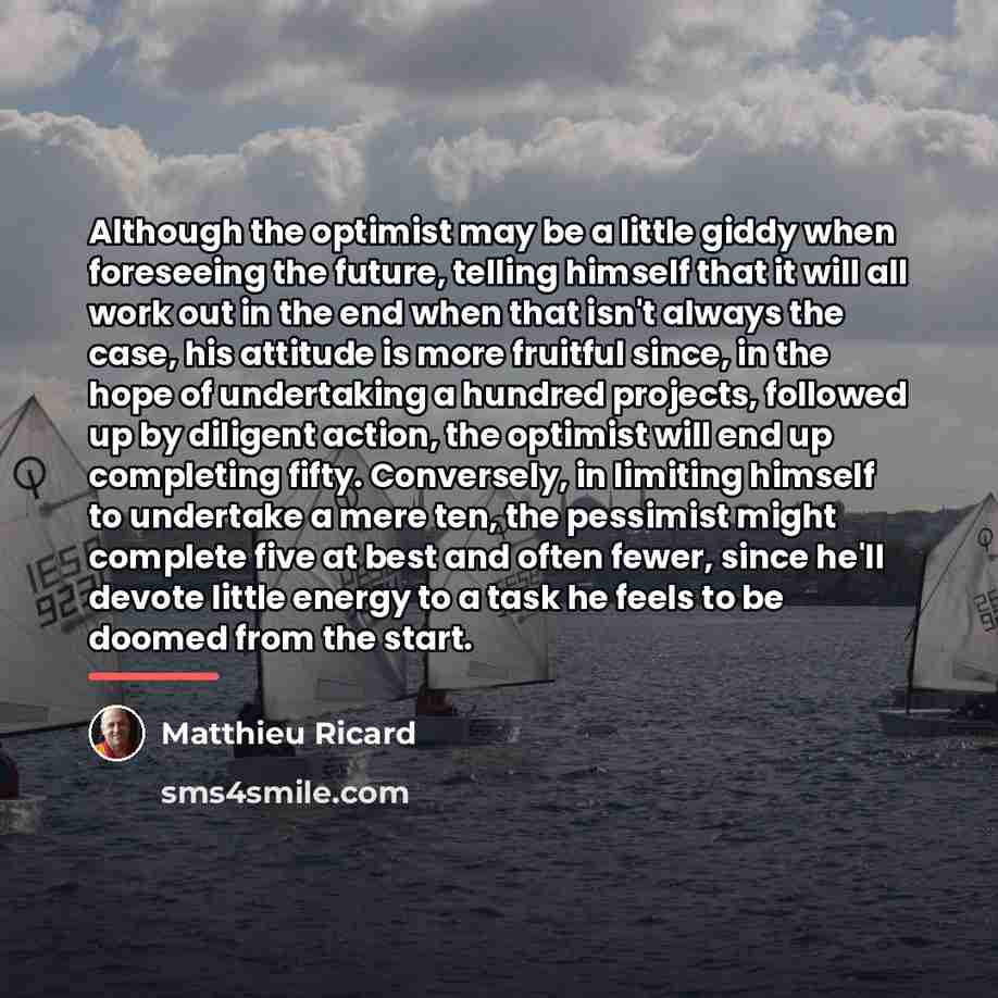 “Although the optimist may be a little giddy when foreseeing…” quote by Matthieu Ricard