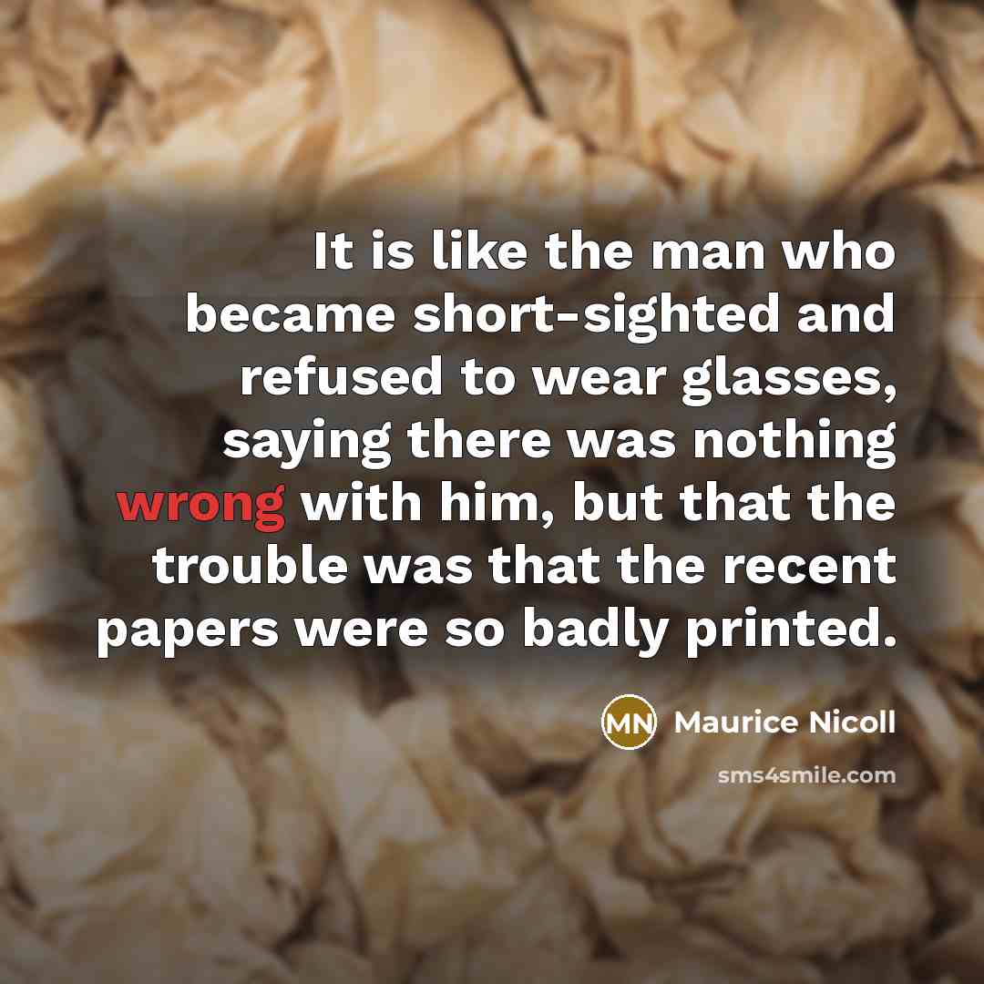 “It is like the man who became short-sighted and refused…” quote by Maurice Nicoll