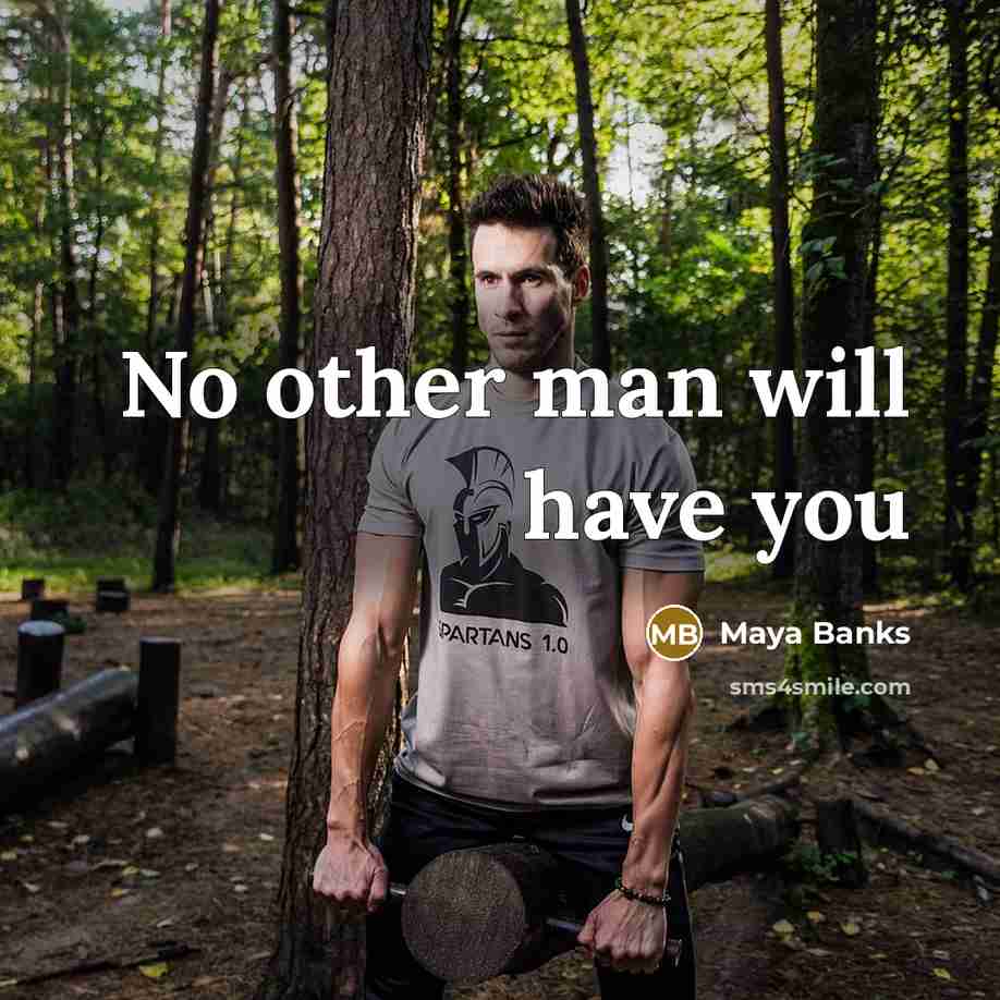 “No other man will have you…” quote by Maya Banks