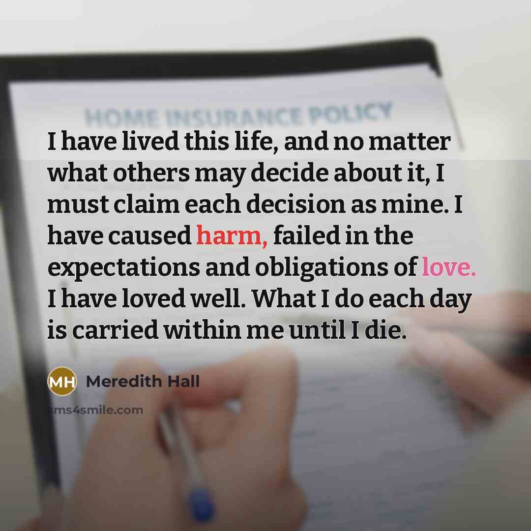 “I have lived this life, and no matter what others…” quote by Meredith Hall