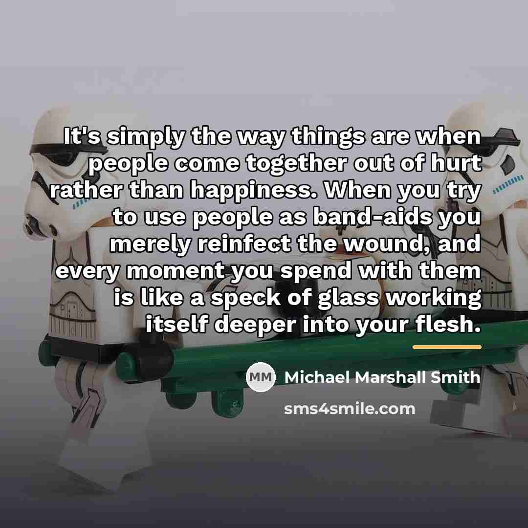 “It's simply the way things are when people come together…” quote by Michael Marshall Smith