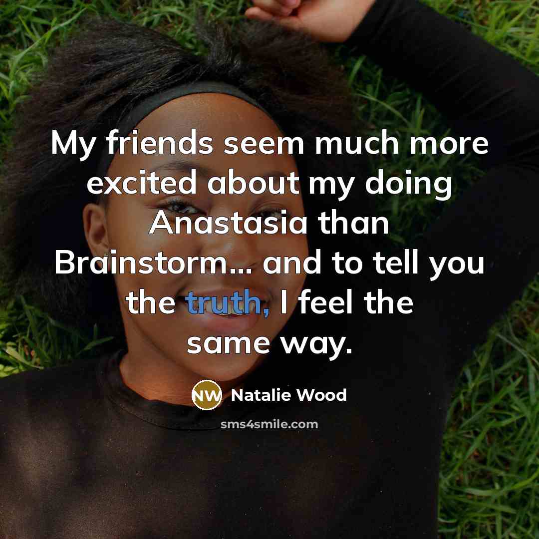 “My friends seem much more excited about my doing Anastasia…” quote by Natalie Wood