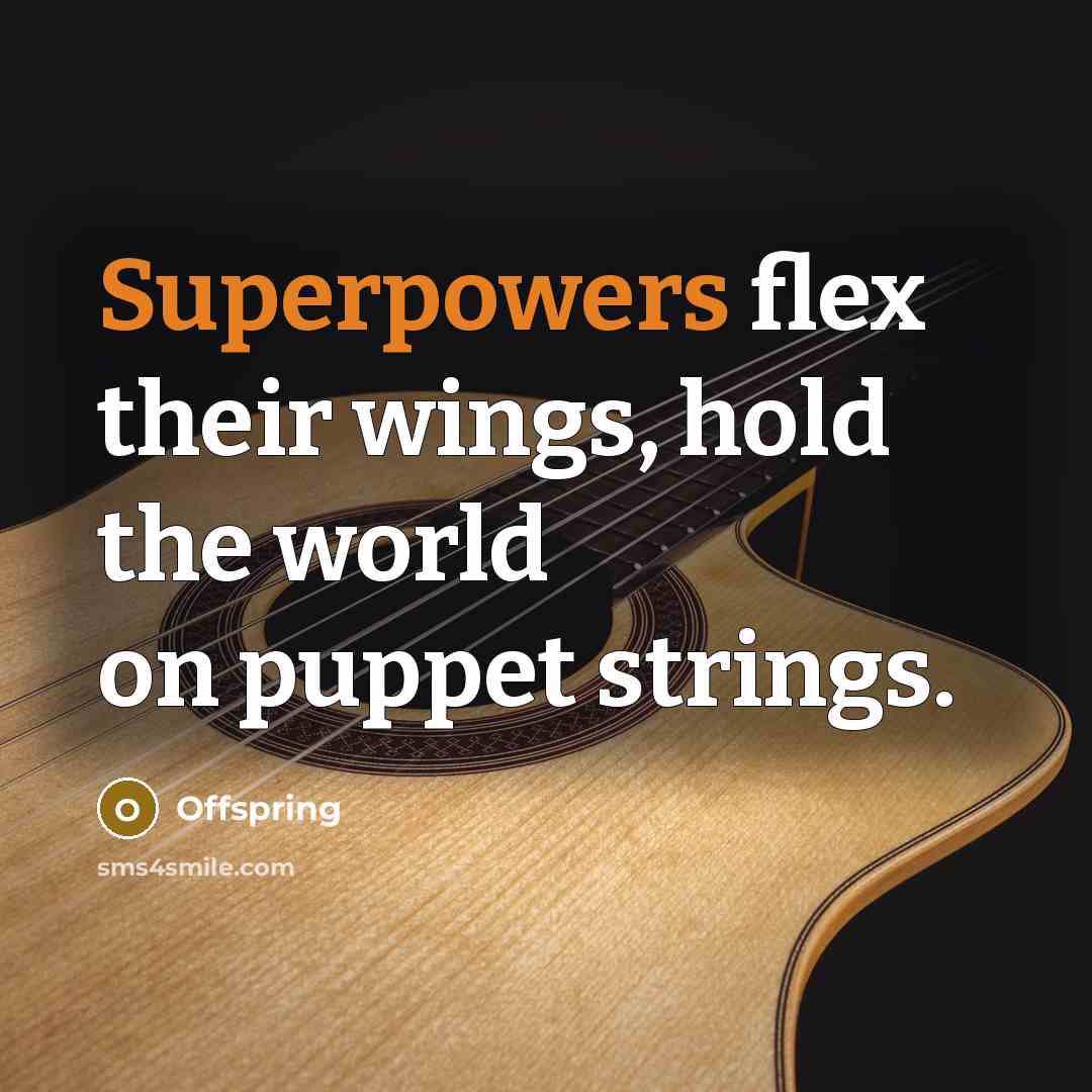 “Superpowers flex their wings, hold the world on puppet strings.” quote by Offspring
