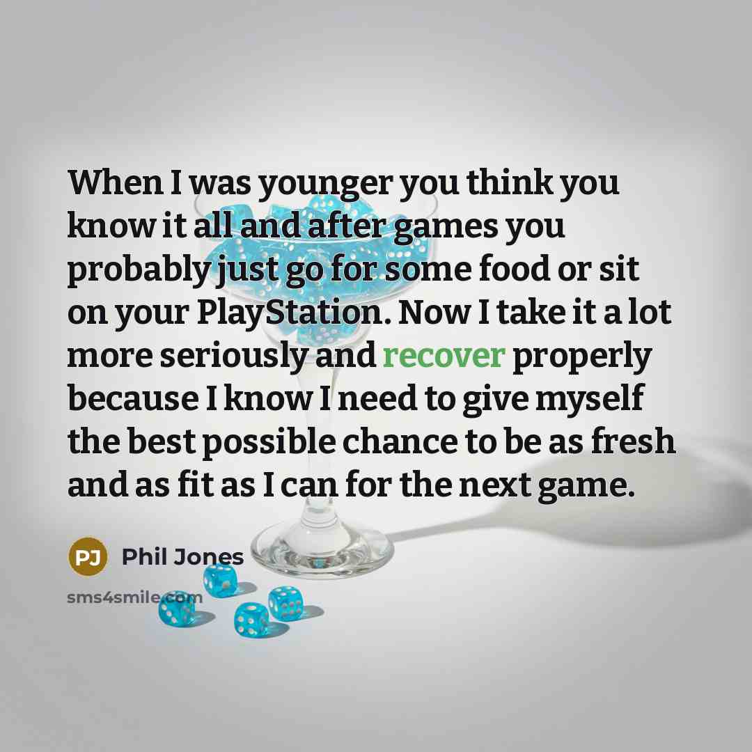“When I was younger you think you know it all…” quote by Phil Jones