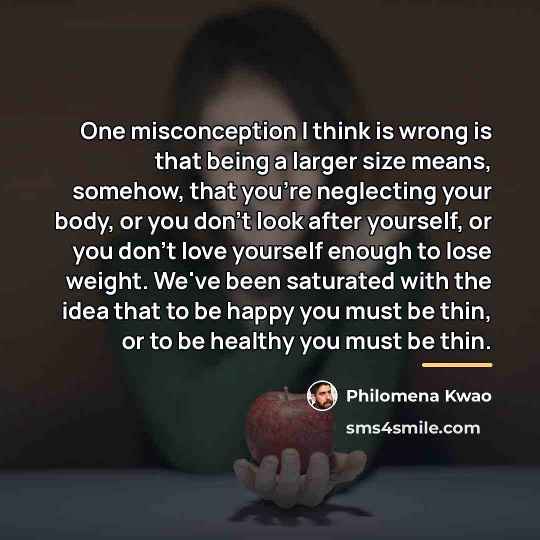 “One misconception I think is wrong is that being a…” quote by Philomena Kwao
