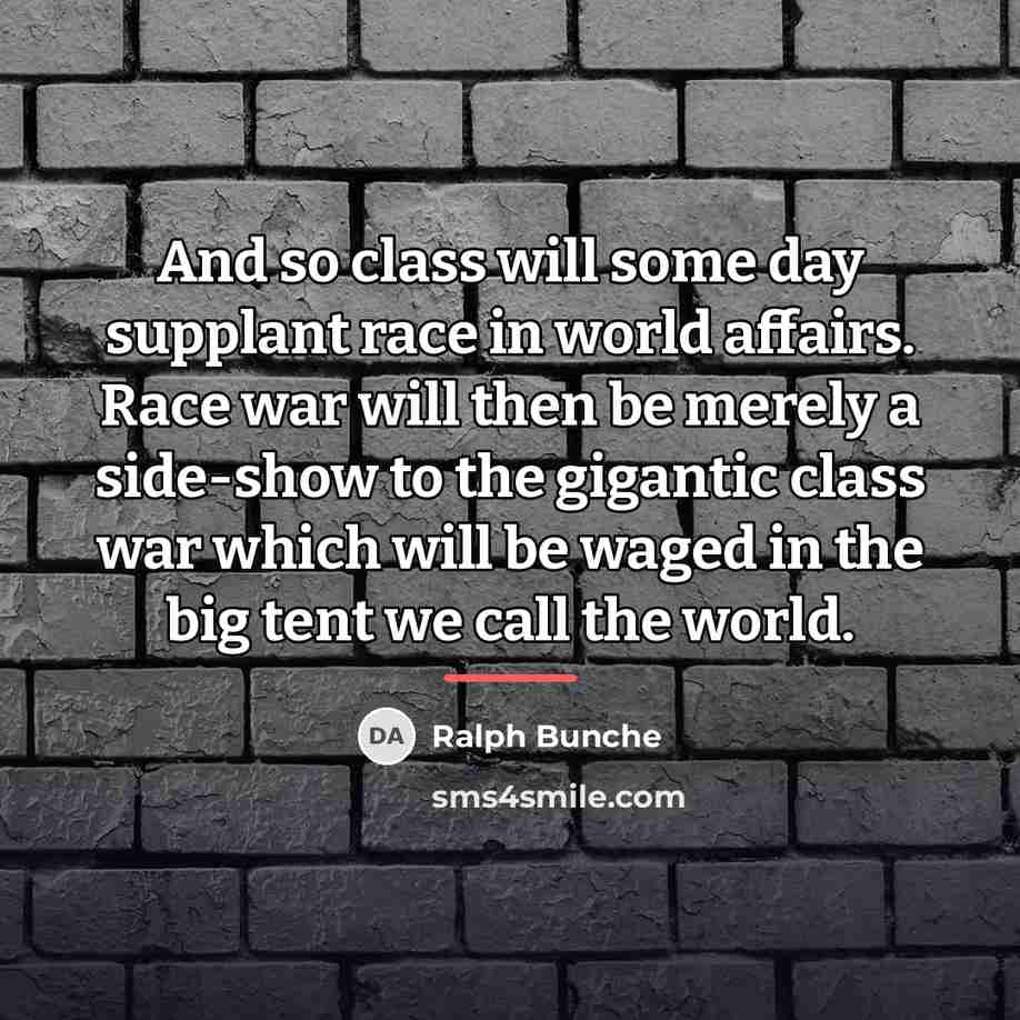 “And so class will some day supplant race in world…” quote by Ralph Bunche
