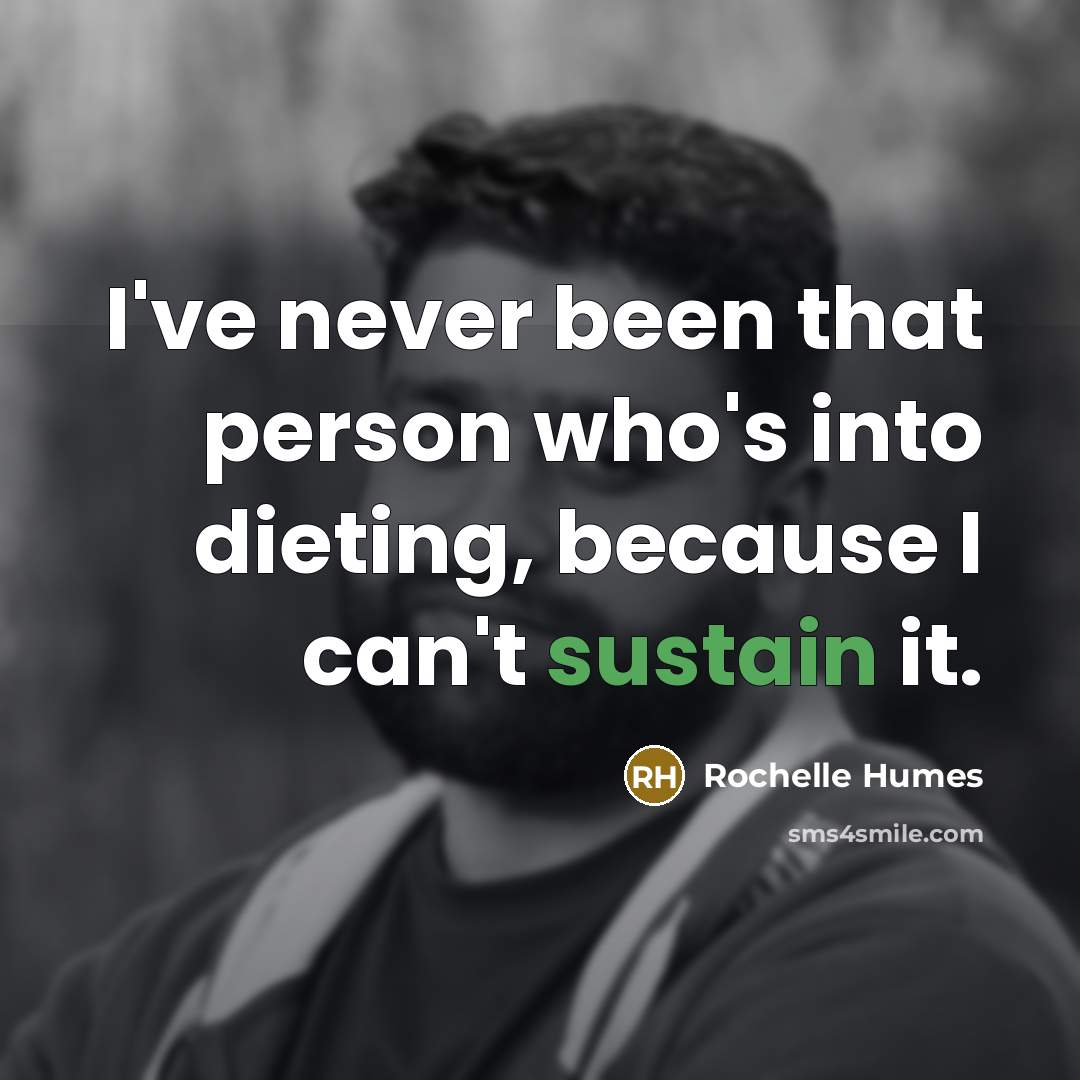 “I've never been that person who's into dieting, because I…” quote by Rochelle Humes