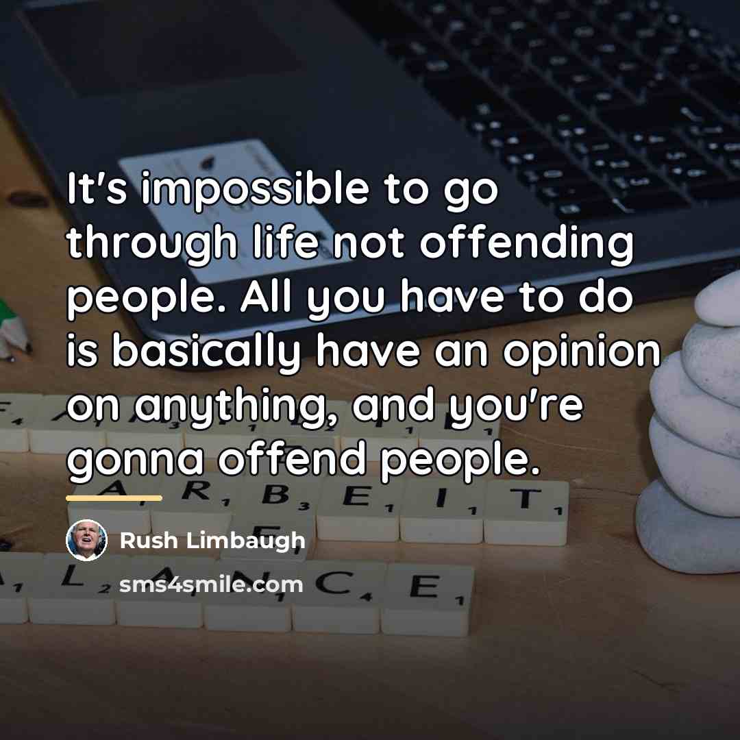 “It's impossible to go through life not offending people. All…” quote by Rush Limbaugh