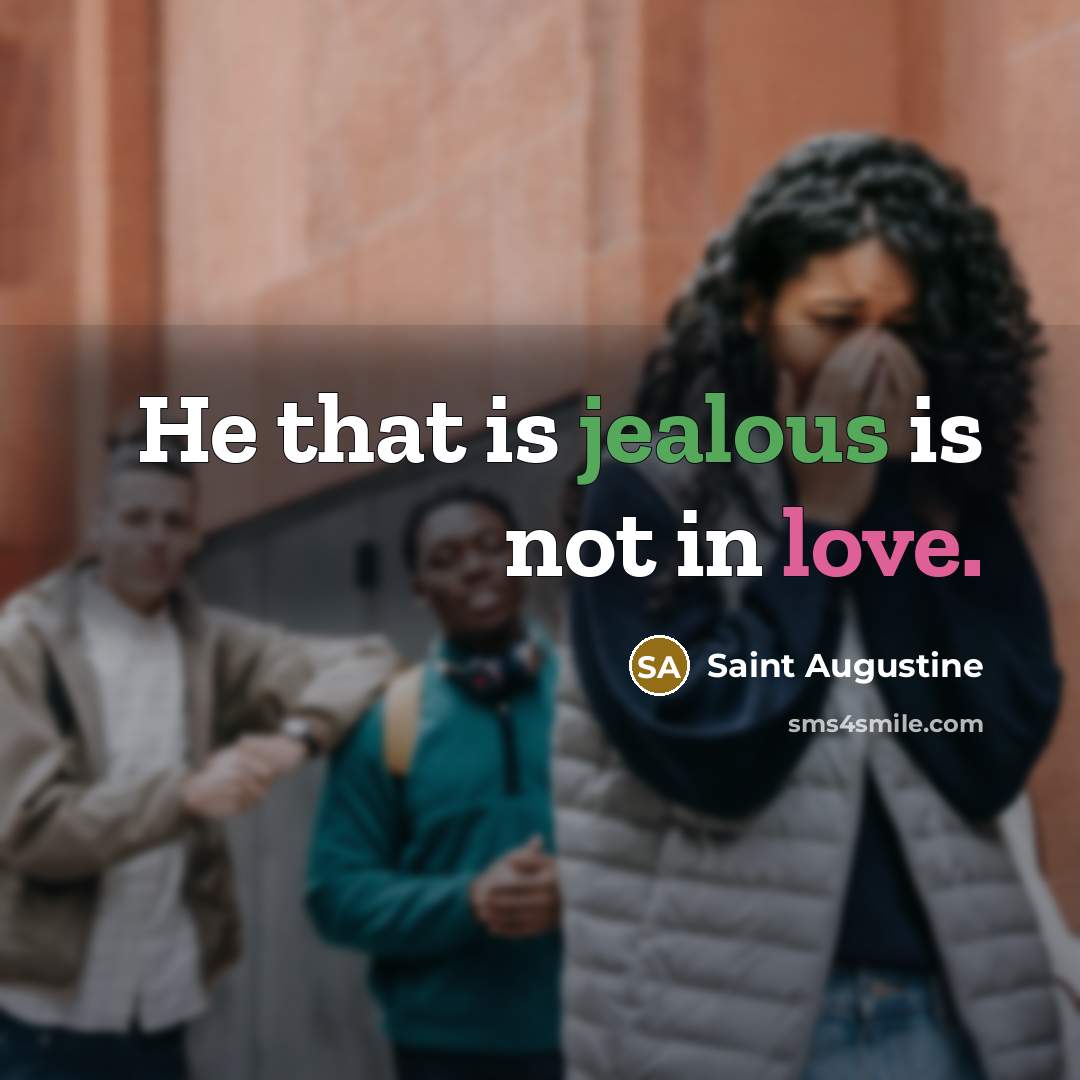“He that is jealous is not in love.…” quote by Saint Augustine