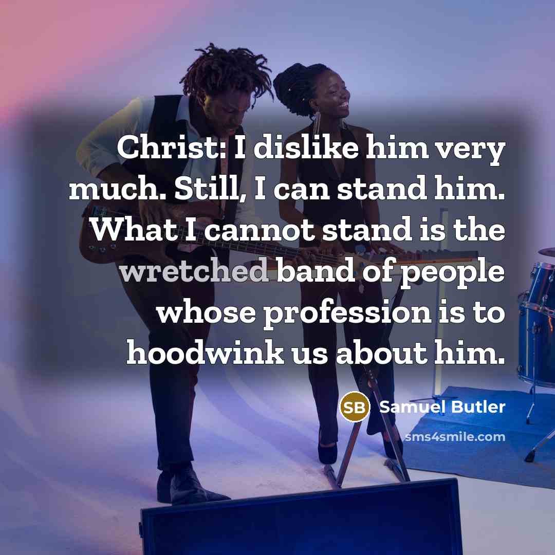 “Christ: I dislike him very much. Still, I can stand…” quote by Samuel Butler