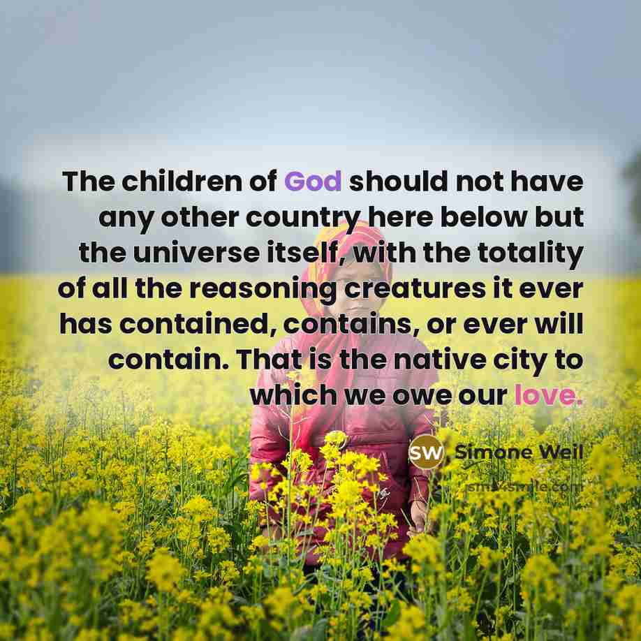 “The children of God should not have any other country…” quote by Simone Weil
