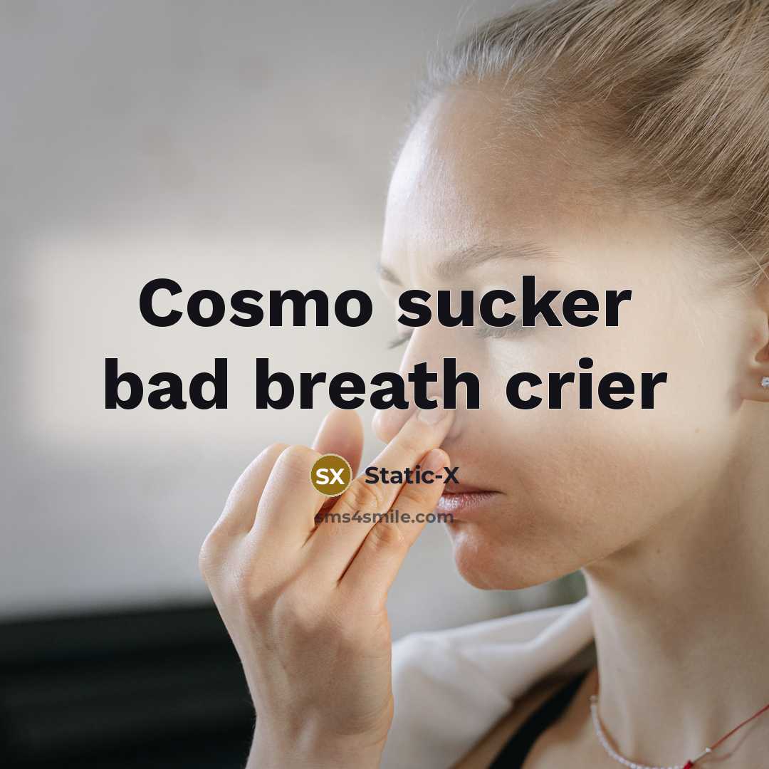 “Cosmo sucker bad breath crier…” quote by Static-X