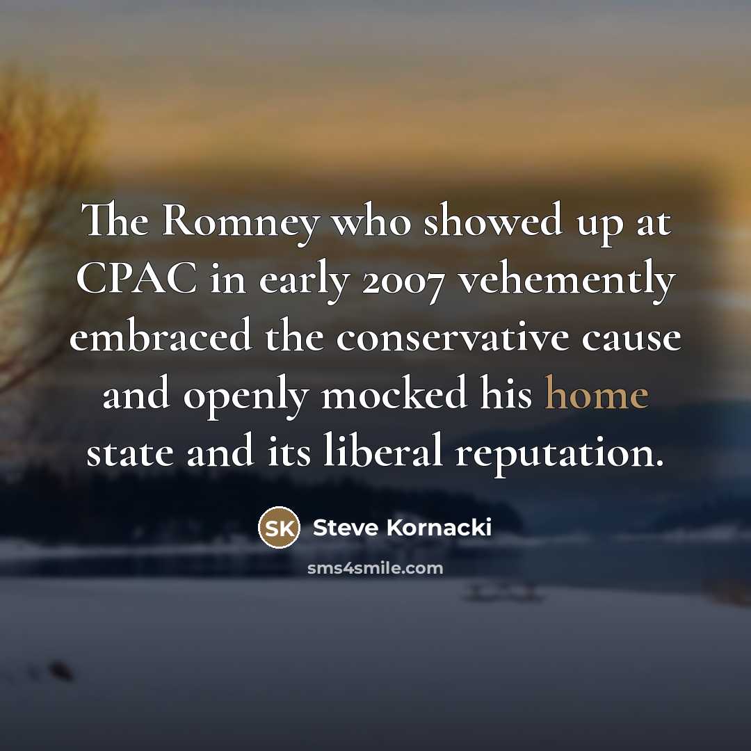 “The Romney who showed up at CPAC in early 2007…” quote by Steve Kornacki