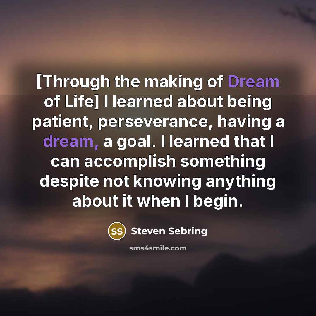 “[Through the making of Dream of Life] I learned about…” quote by Steven Sebring