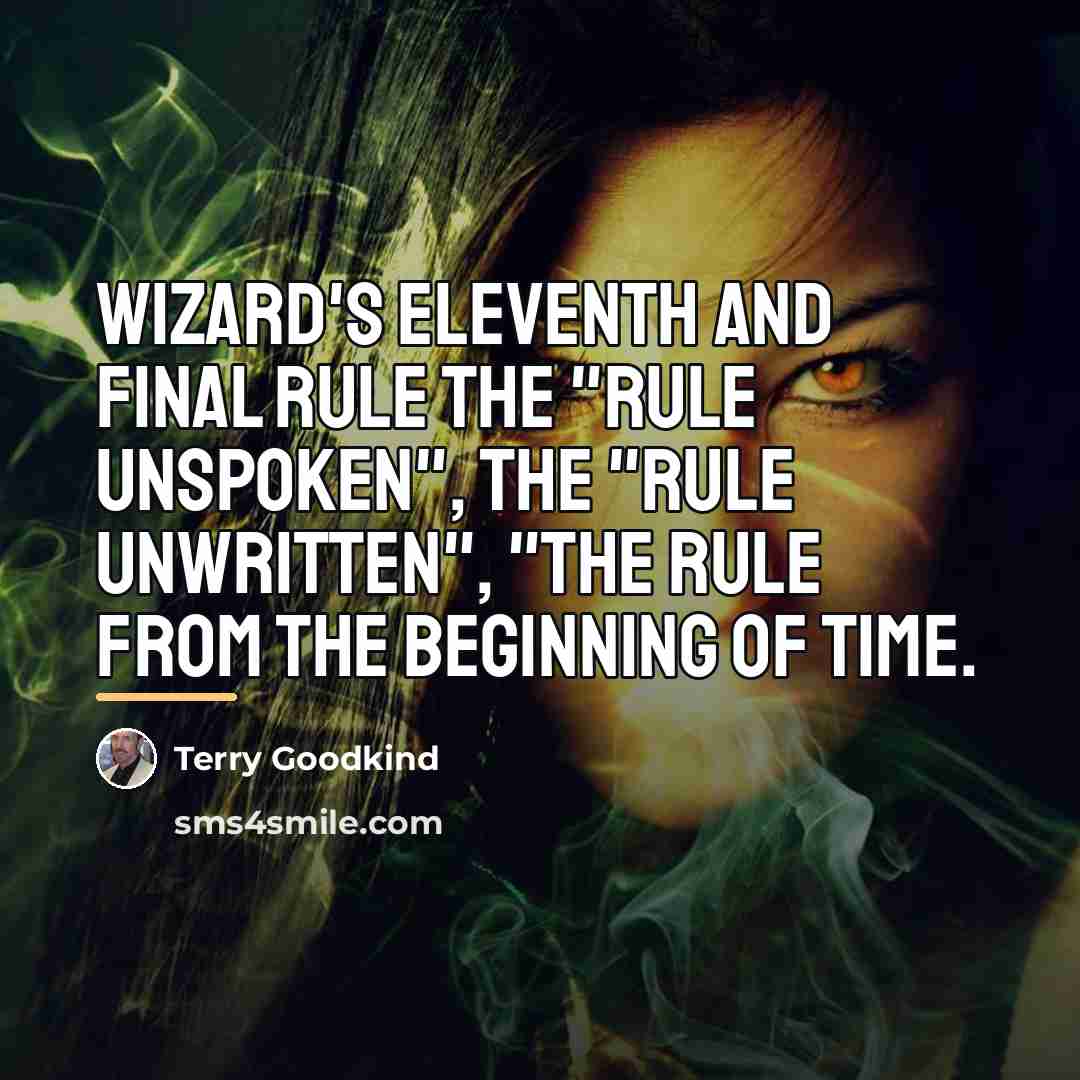 “Wizard's Eleventh and Final Rule The "Rule Unspoken", the "Rule…” quote by Terry Goodkind