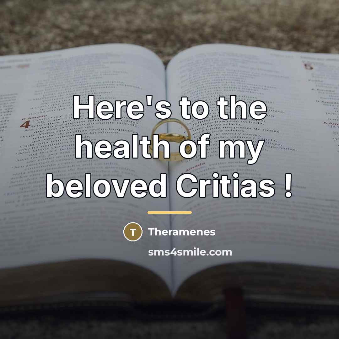 “Here's to the health of my beloved Critias !…” quote by Theramenes