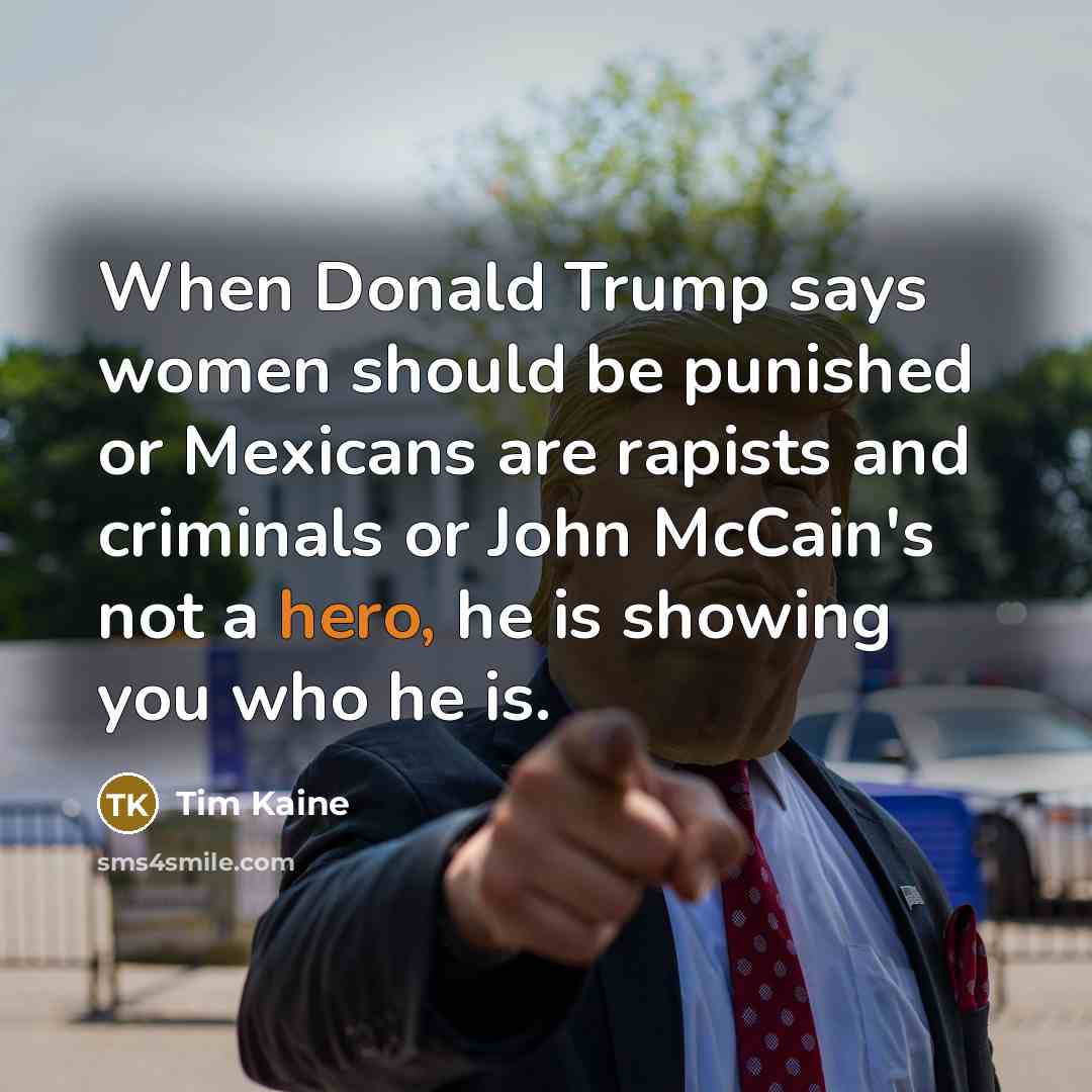 “When Donald Trump says women should be punished or Mexicans…” quote by Tim Kaine