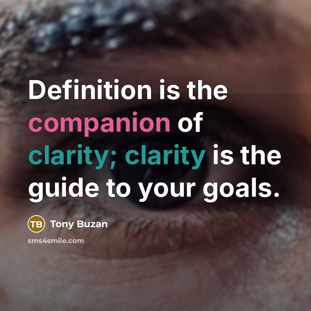 “Definition is the companion of clarity; clarity is the guide…” quote by Tony Buzan