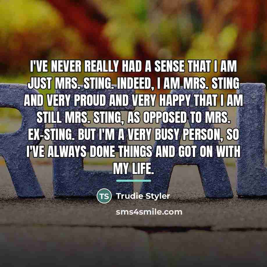 “I've never really had a sense that I am just…” quote by Trudie Styler