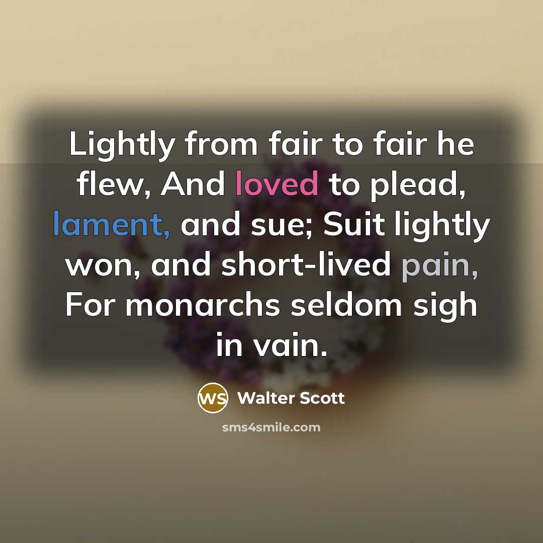 “Lightly from fair to fair he flew, And loved to…” quote by Walter Scott