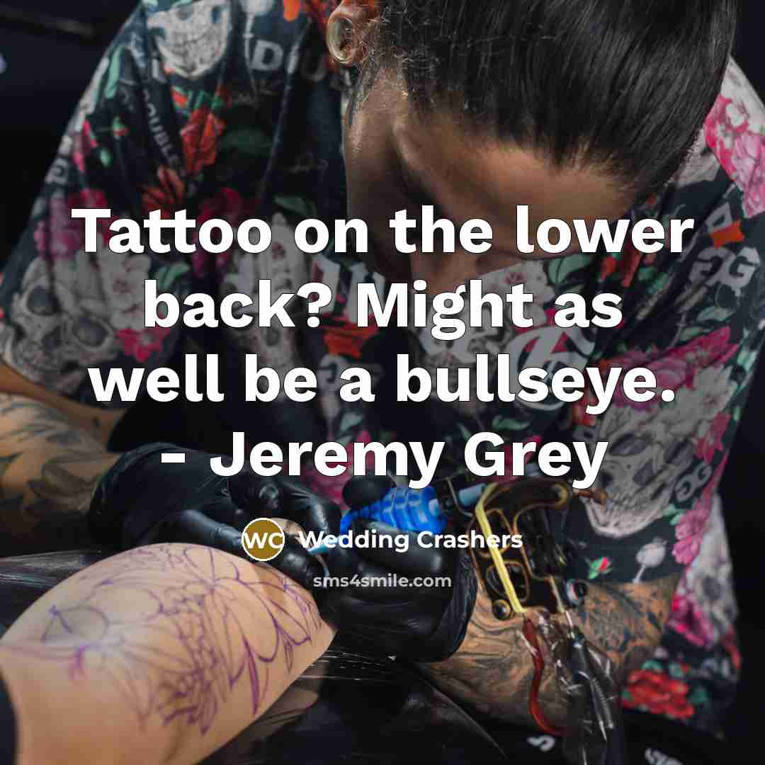 “Tattoo on the lower back? Might as well be a bullseye. - Jeremy Grey” quote by Wedding Crashers