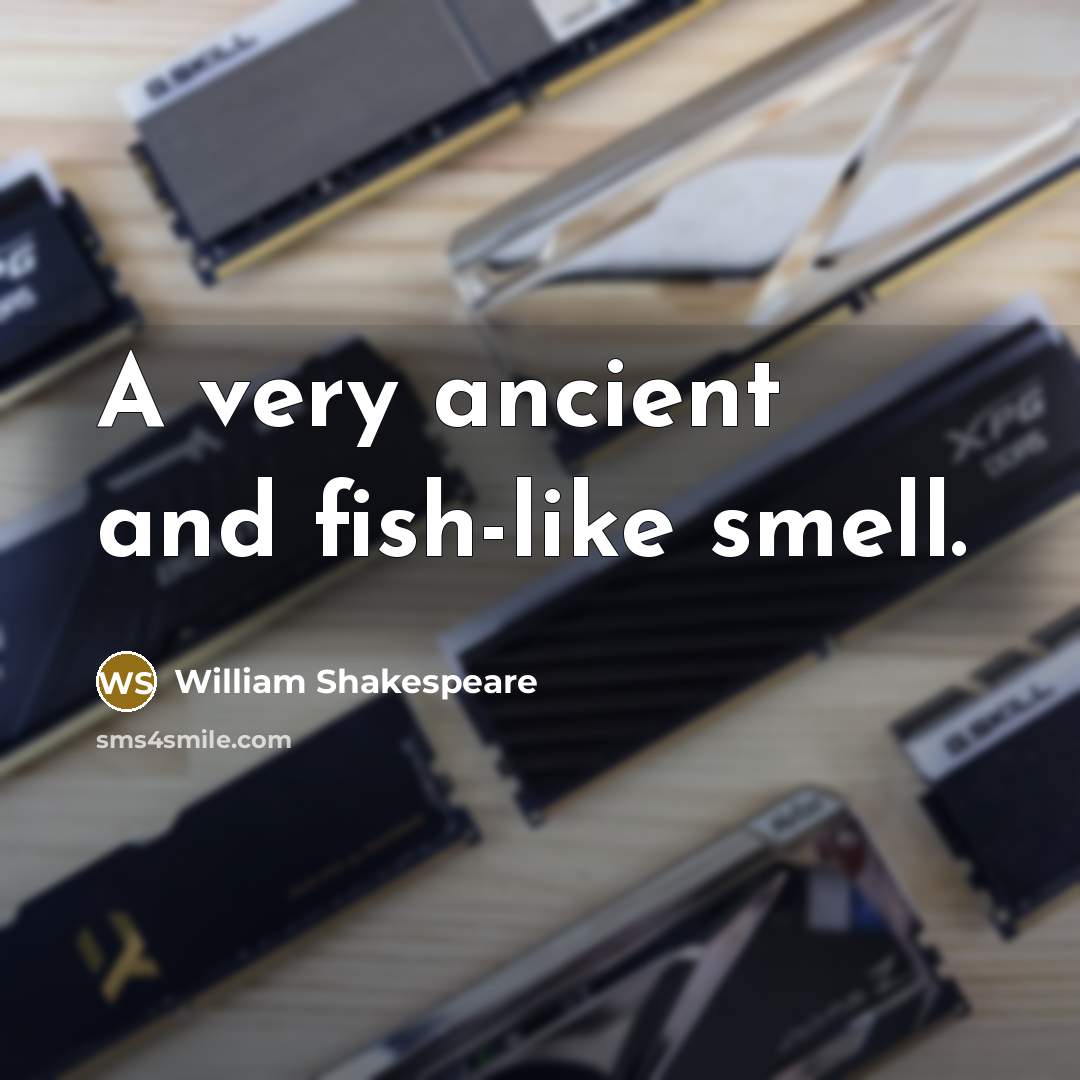 “A very ancient and fish-like smell.…” quote by William Shakespeare