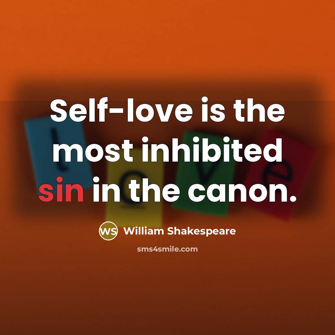 “Self-love is the most inhibited sin in the canon.…” quote by William Shakespeare