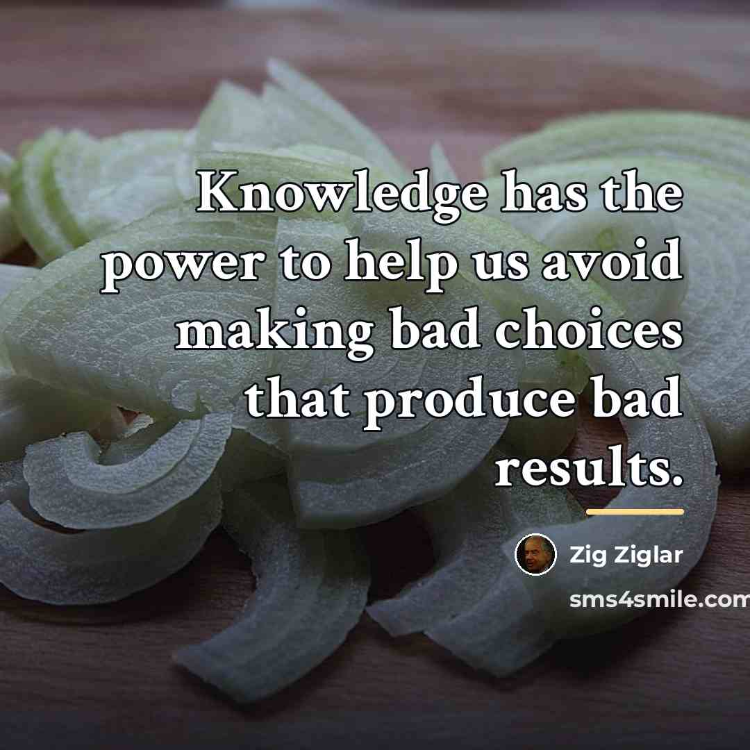 “Knowledge has the power to help us avoid making bad…” quote by Zig Ziglar