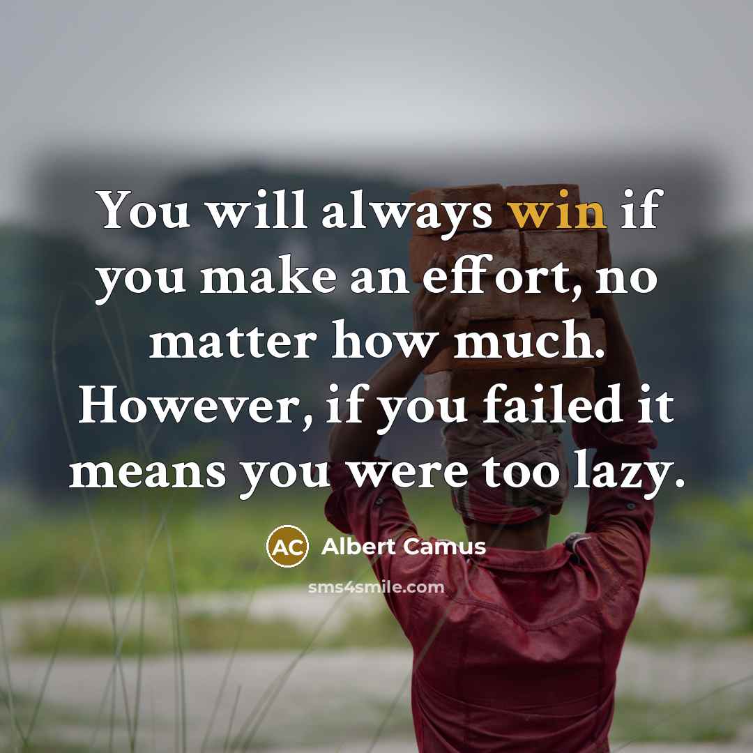 “You will always win if you make an effort, no…” quote by Albert Camus