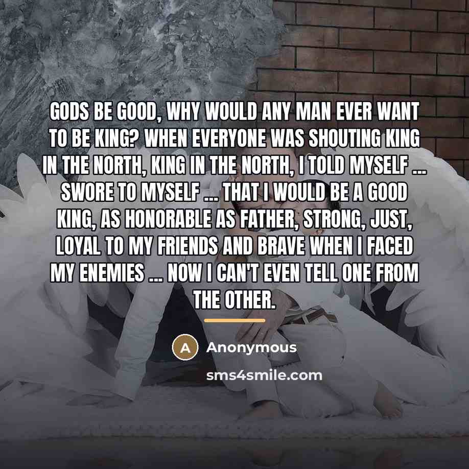 “Gods be good, why would any man ever want to…” quote by Anonymous