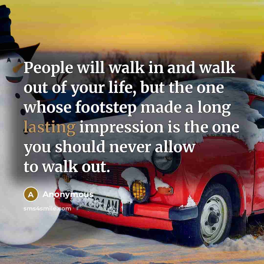 “People will walk in and walk out of your life,…” quote by Anonymous
