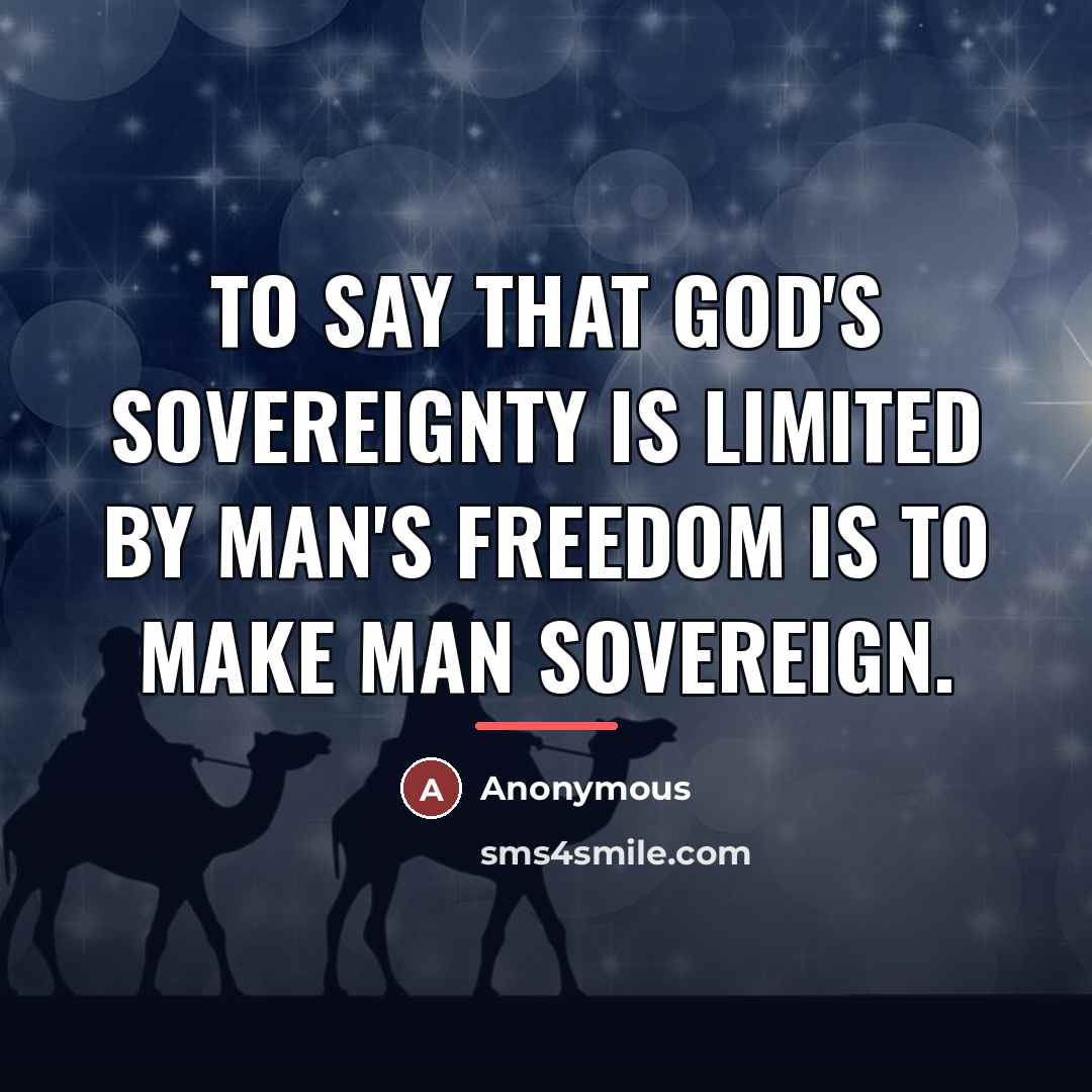 “To say that God's sovereignty is limited by man's freedom…” quote by Anonymous