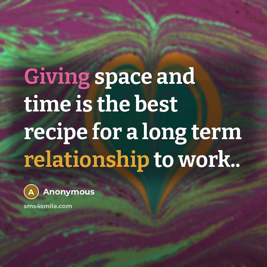 “Giving space and time is the best recipe for a…” quote by Anonymous