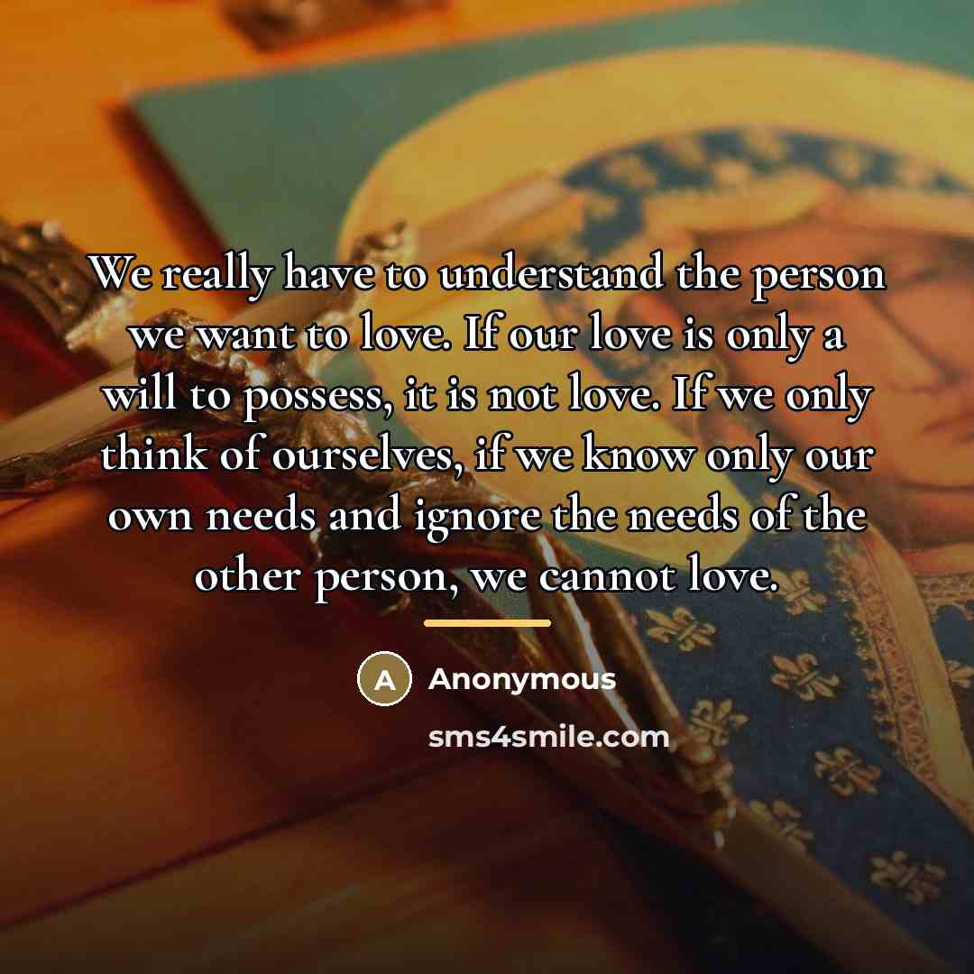 “We really have to understand the person we want to…” quote by Anonymous