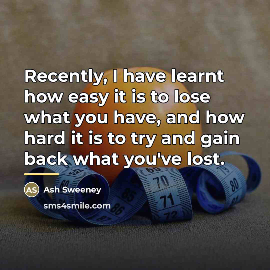 “Recently, I have learnt how easy it is to lose…” quote by Ash Sweeney