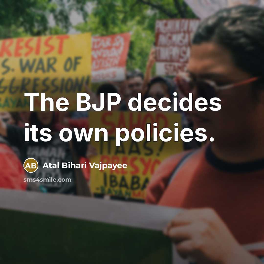 “The BJP decides its own policies.…” quote by Atal Bihari Vajpayee