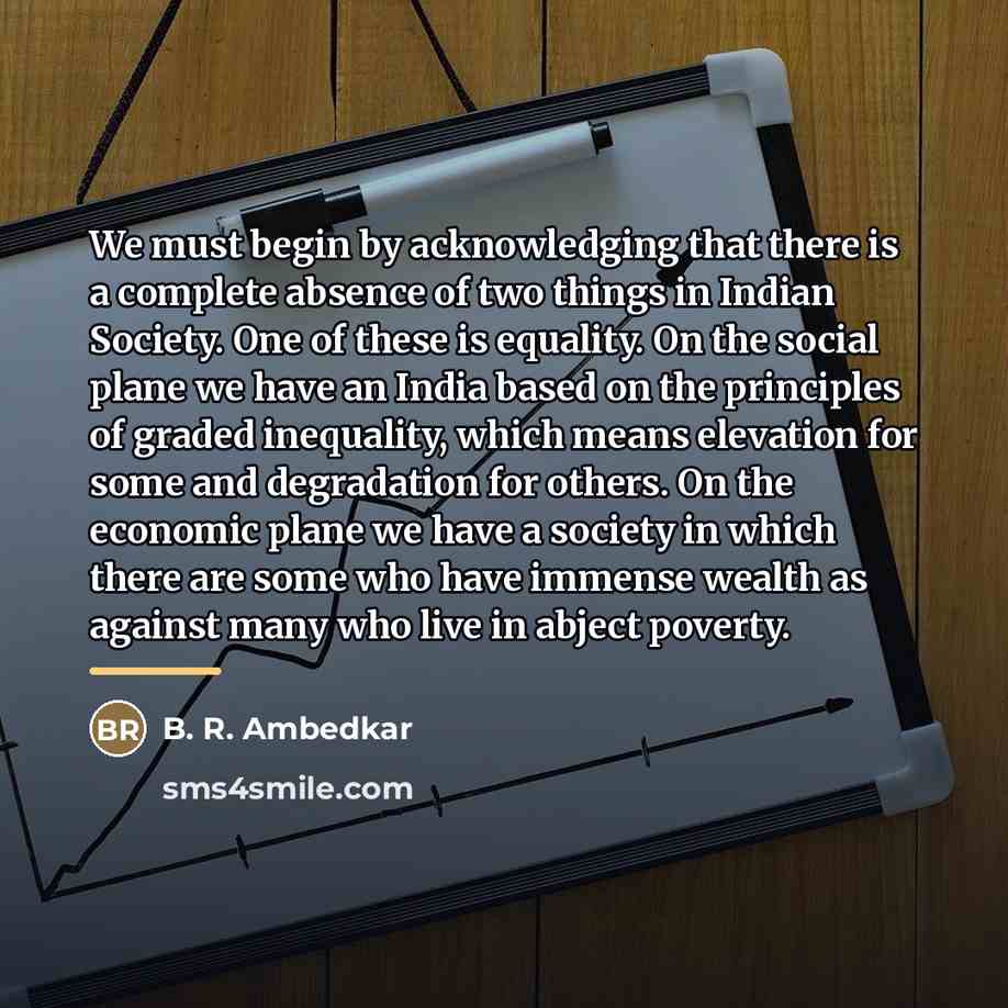 “We must begin by acknowledging that there is a complete…” quote by B. R. Ambedkar