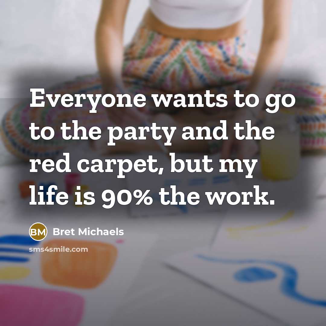 “Everyone wants to go to the party and the red…” quote by Bret Michaels