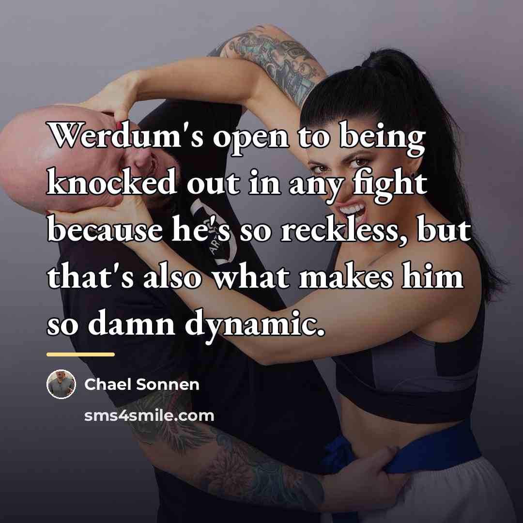 “Werdum's open to being knocked out in any fight because…” quote by Chael Sonnen