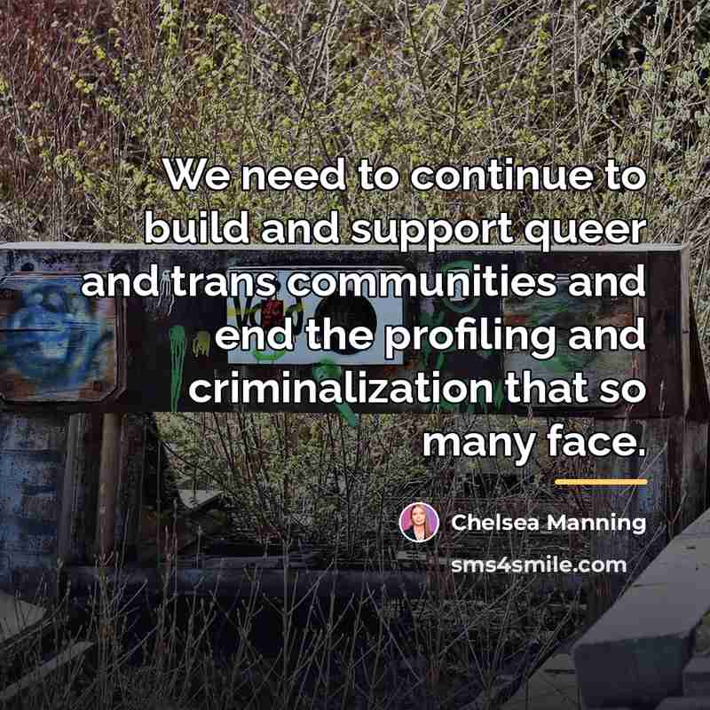 “We need to continue to build and support queer and…” quote by Chelsea Manning