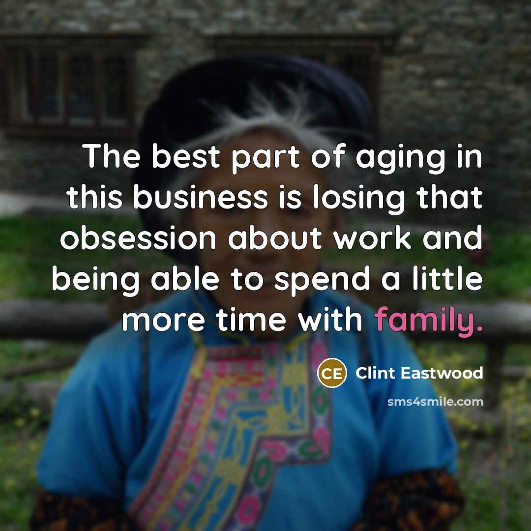“The best part of aging in this business is losing…” quote by Clint Eastwood