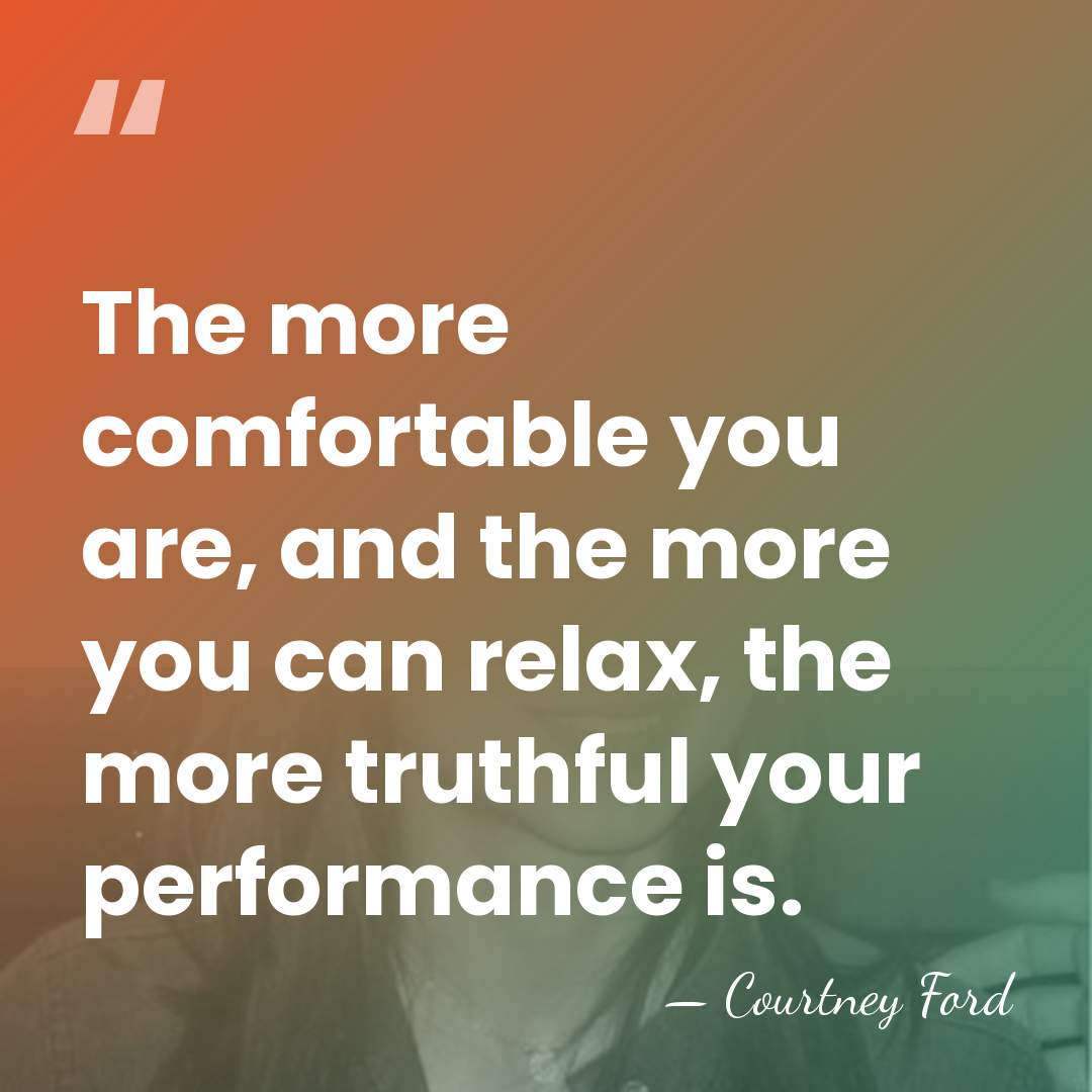 The more comfortable you are, and the more you can relax, the&hellip; - Courtney Ford