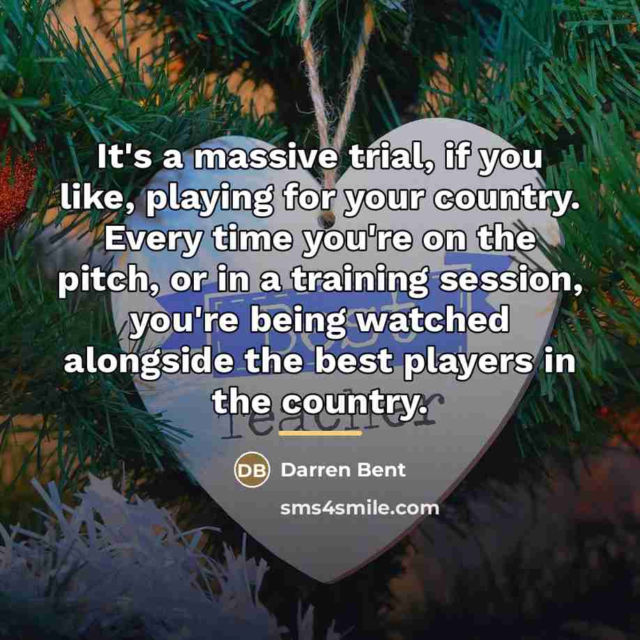 “It's a massive trial, if you like, playing for your…” quote by Darren Bent