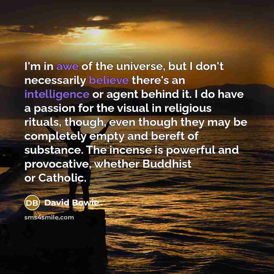 “I'm in awe of the universe, but I don't necessarily…” quote by David Bowie