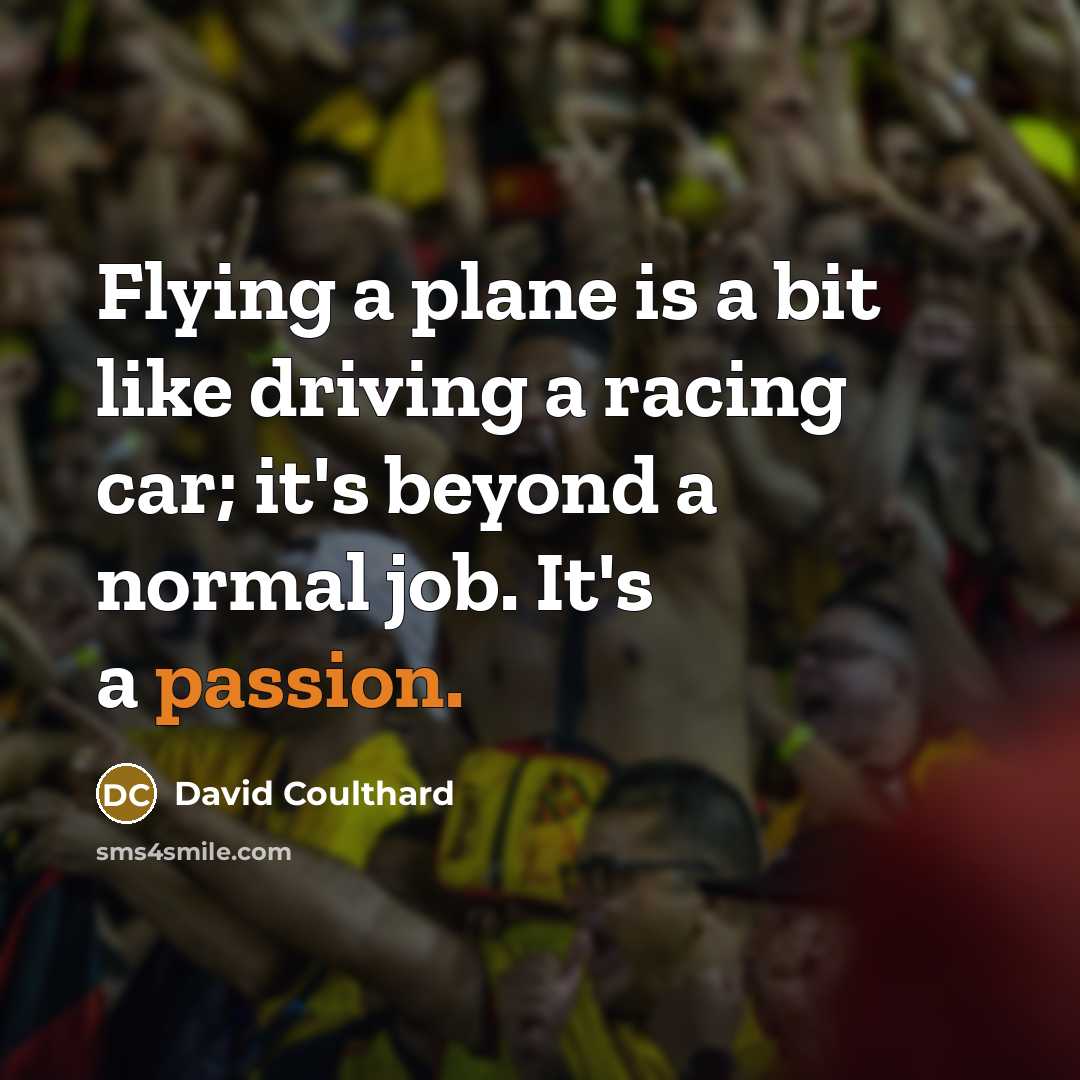 “Flying a plane is a bit like driving a racing…” quote by David Coulthard